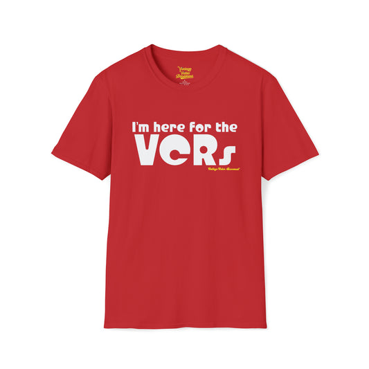 Here for the VCRs T-Shirt